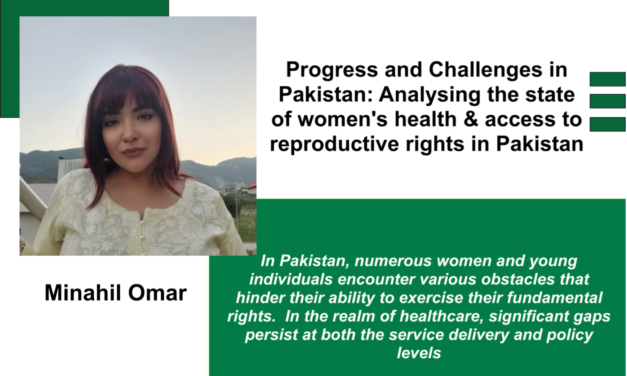 Progress and Challenges in Pakistan: Analysing the state of women’s health and access to reproductive rights in Pakistan. 